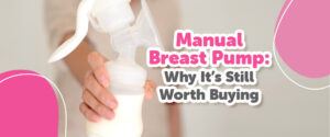 Why you still need a manual breast pump