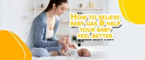 How to relieve baby gas and help your baby feel better