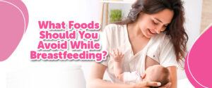 Foods to avoid for breastfeeding mom