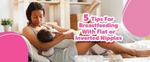 Breastfeeding with flat or inverted nipple